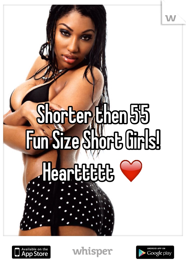 



Shorter then 5'5
Fun Size Short Girls! Hearttttt ❤️