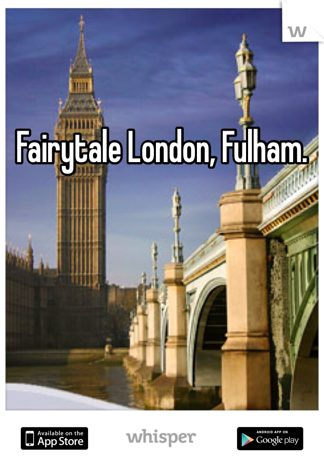 Fairytale London, Fulham.