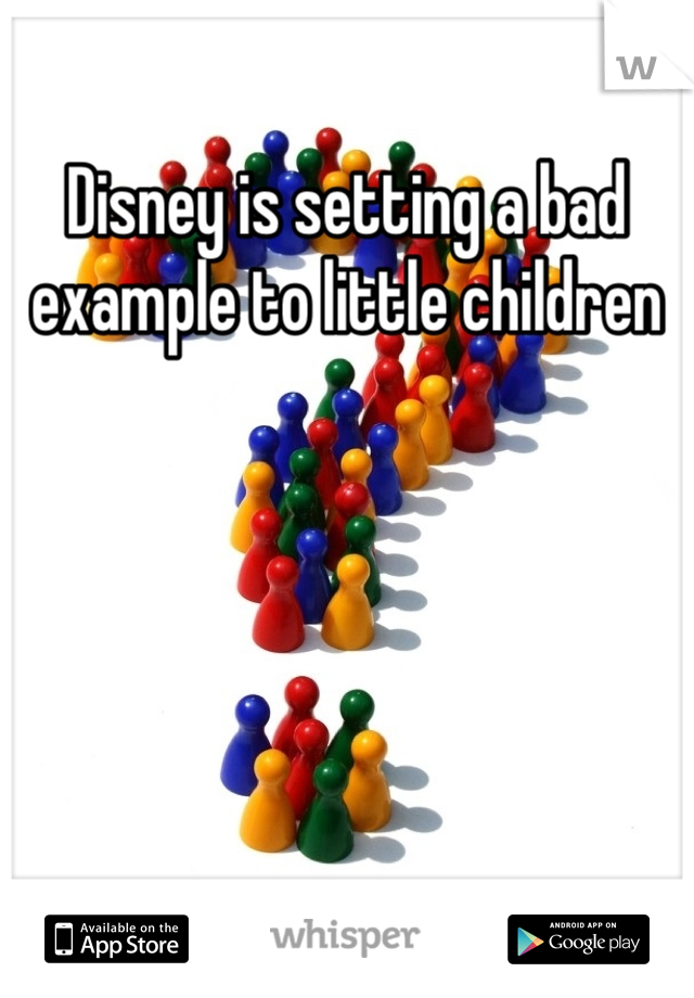 Disney is setting a bad example to little children