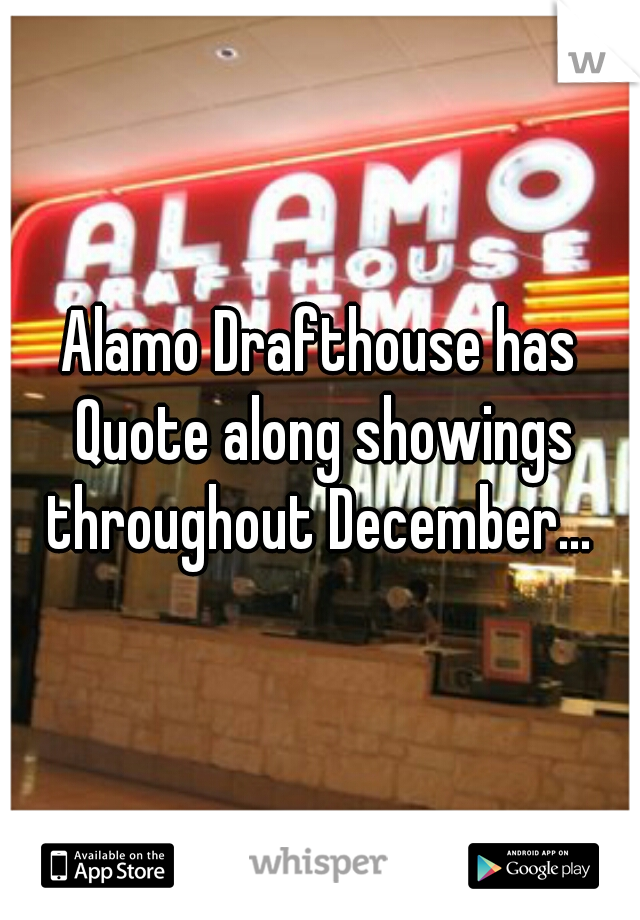 Alamo Drafthouse has Quote along showings throughout December... 