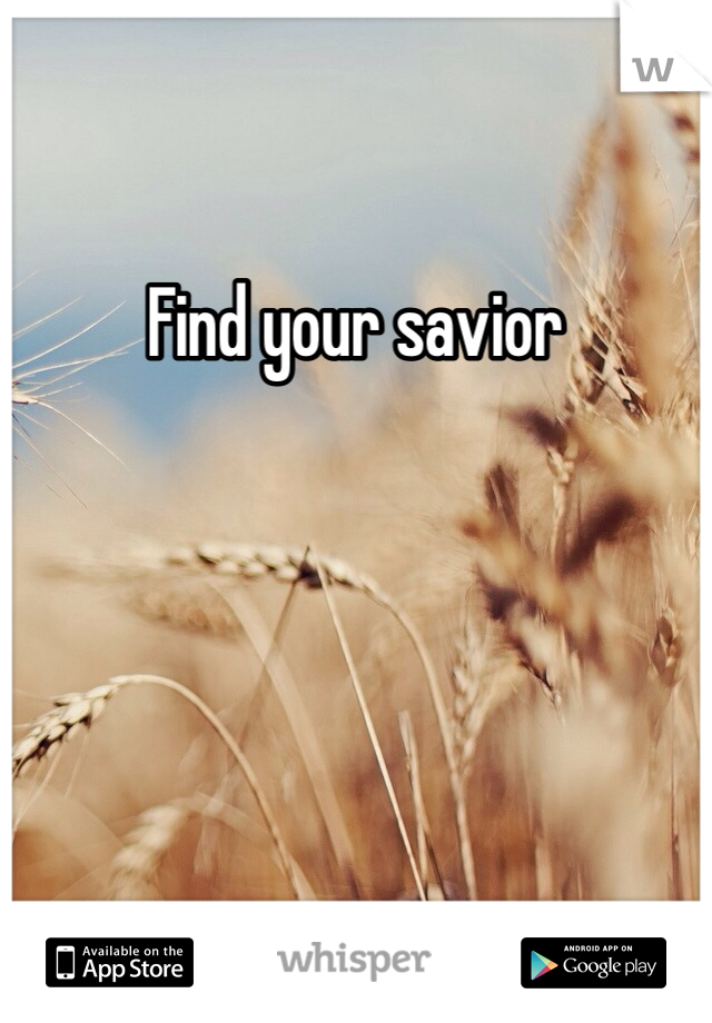 Find your savior 