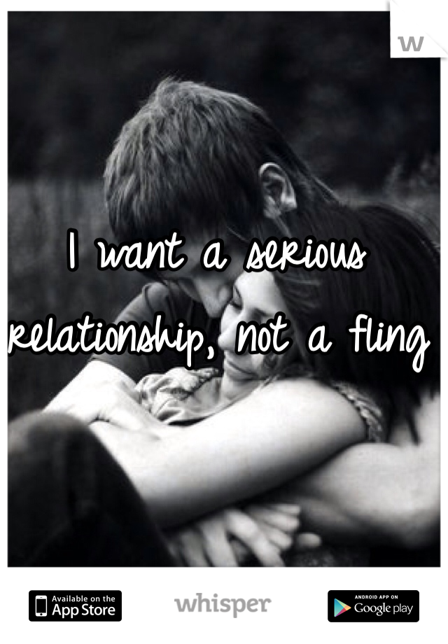 I want a serious relationship, not a fling