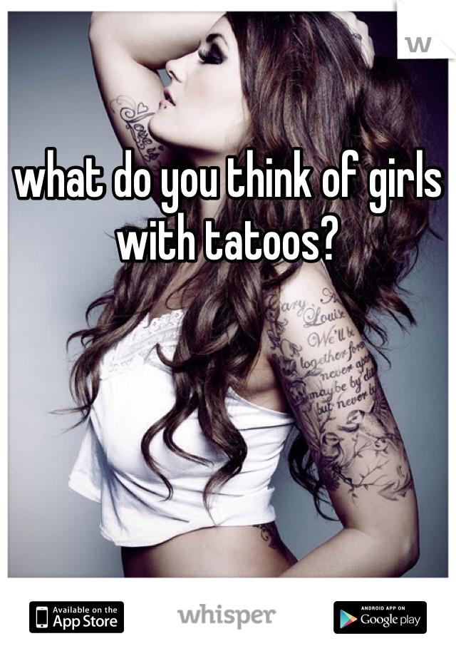 what do you think of girls with tatoos?