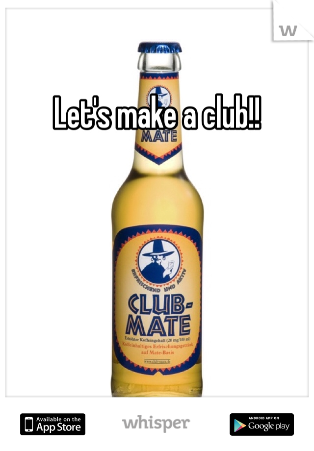 Let's make a club!!