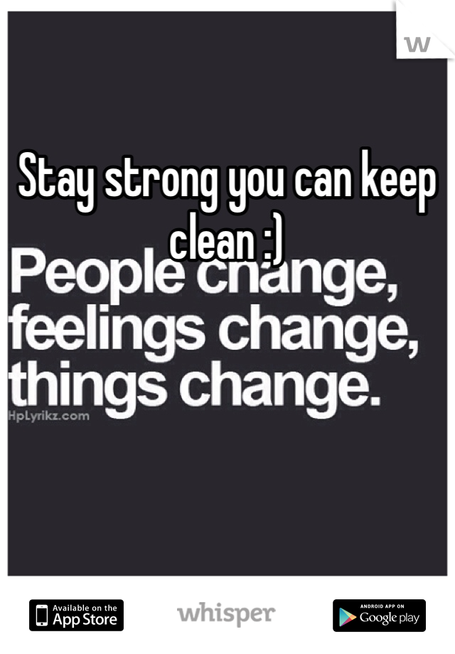 Stay strong you can keep clean :)