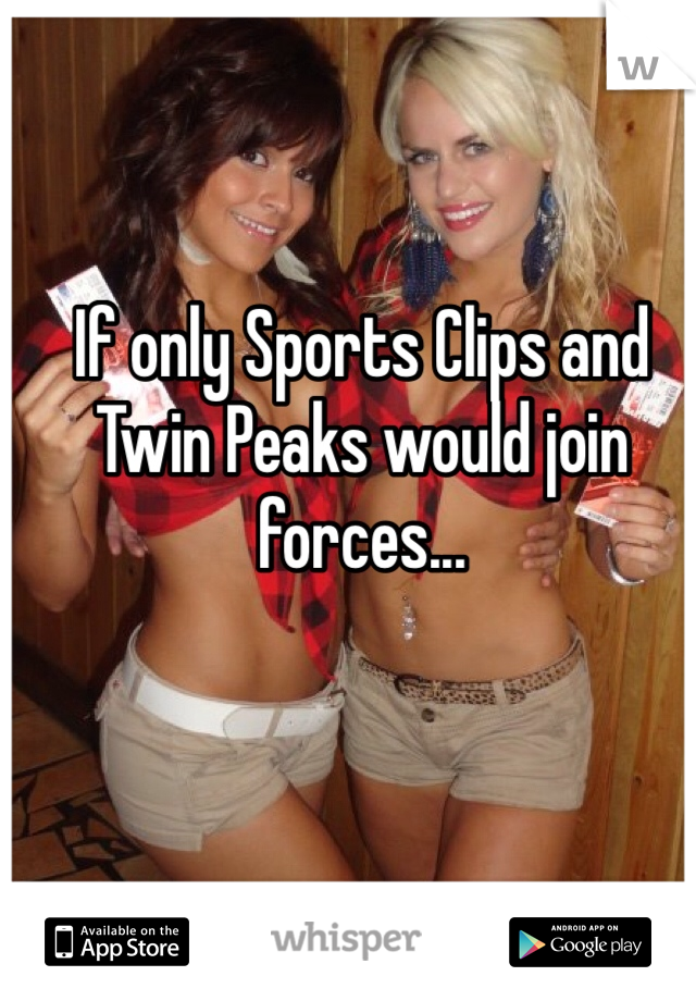 If only Sports Clips and Twin Peaks would join forces...