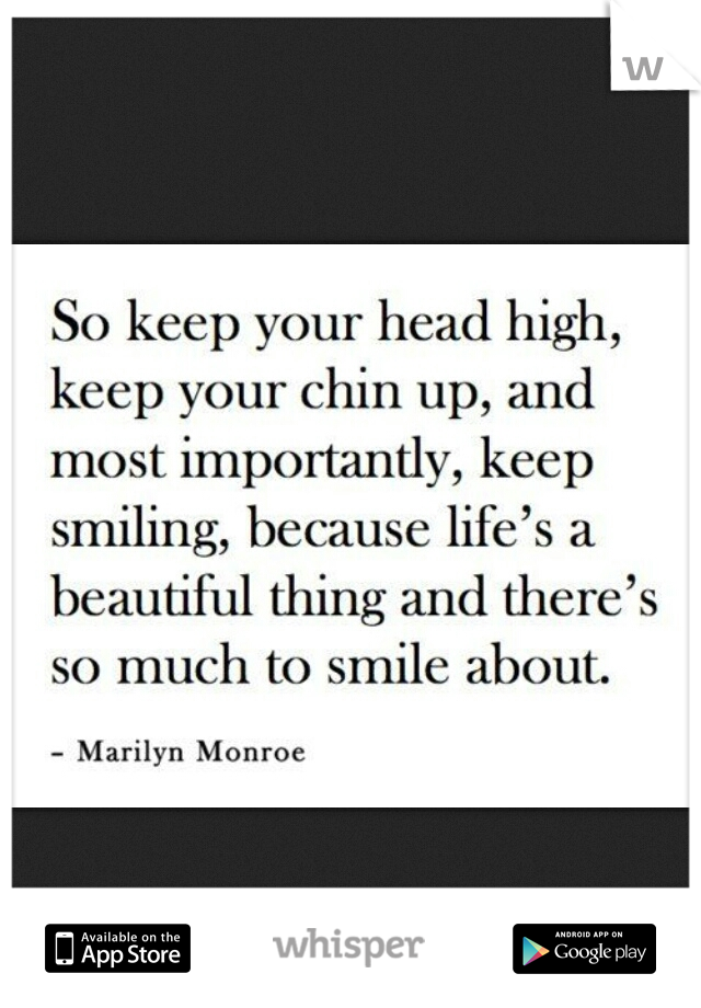 Just keep your chin up.