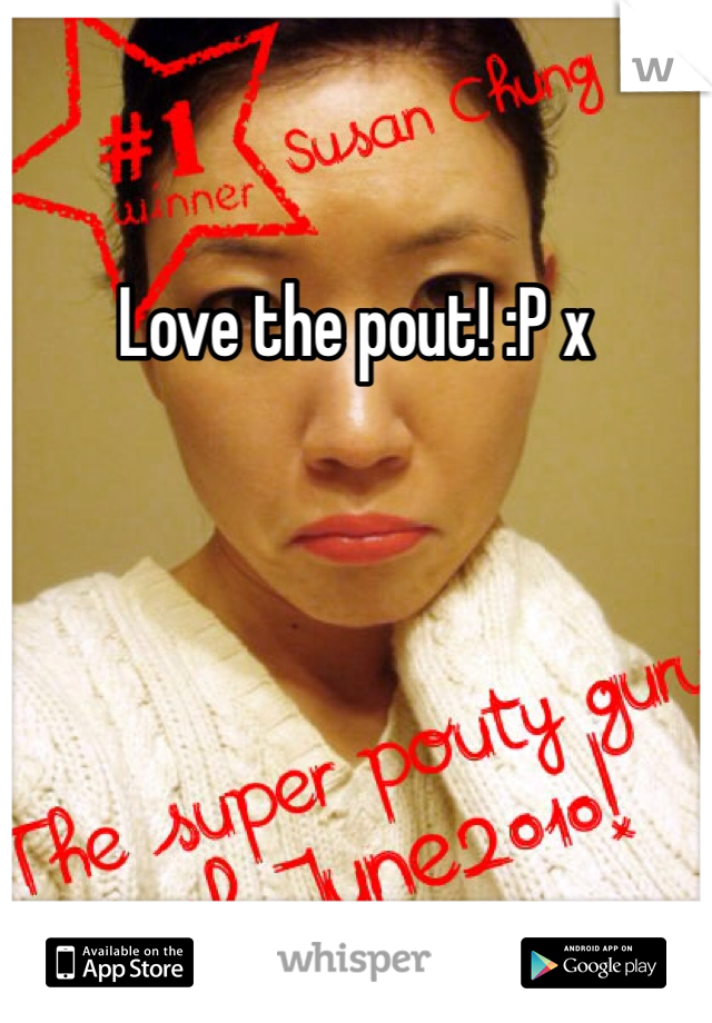 Love the pout! :P x