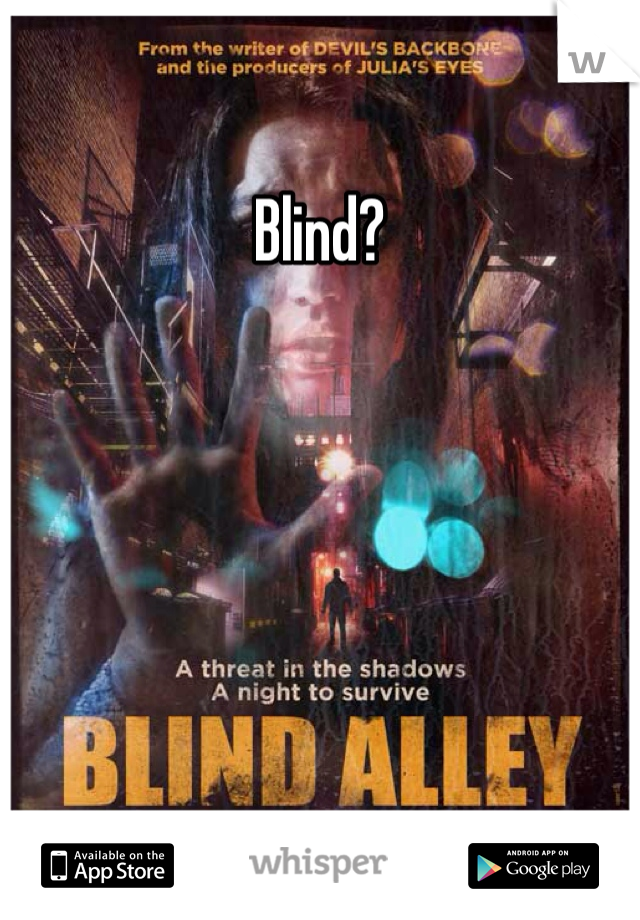 Blind?