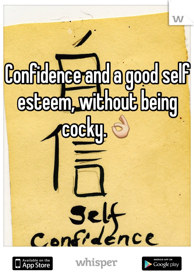 Confidence and a good self esteem, without being cocky.👌