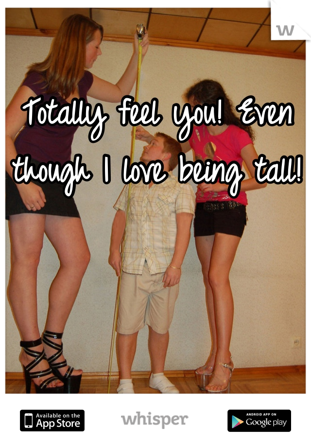 Totally feel you! Even though I love being tall! 