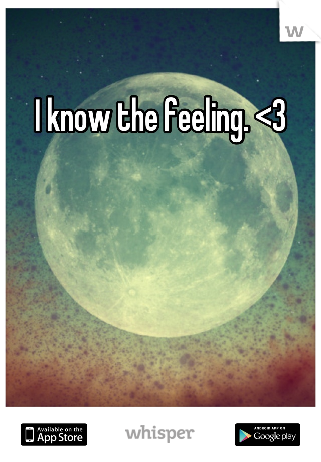 I know the feeling. <3