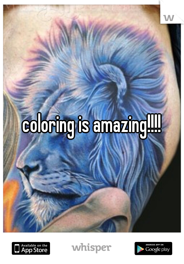 coloring is amazing!!!!
