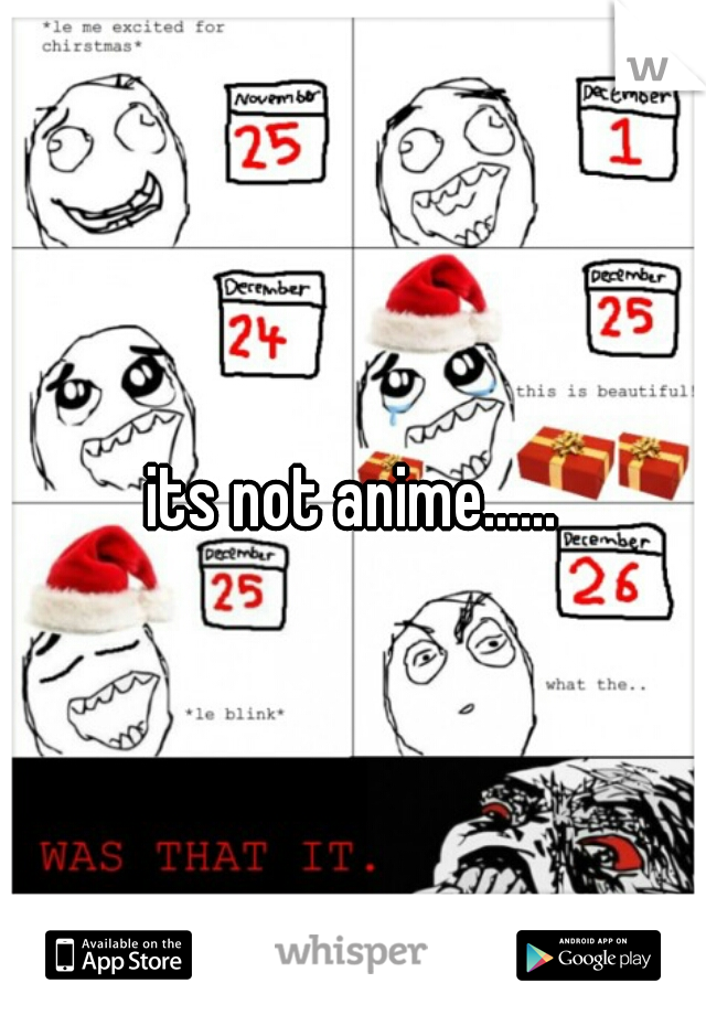 its not anime......