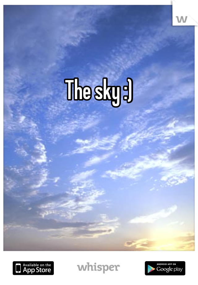 The sky :)