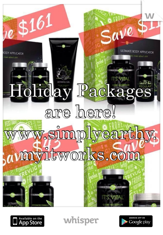 Holiday Packages are here!
www.simplyearthy.myitworks.com