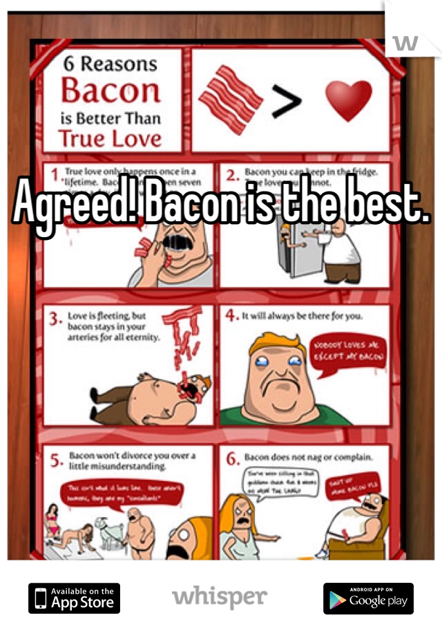 Agreed! Bacon is the best. 