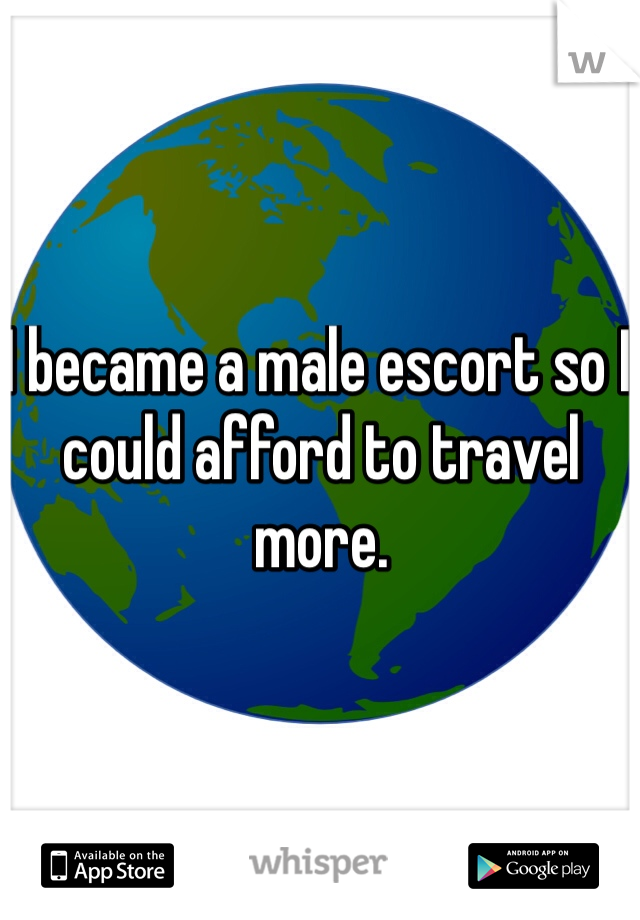 I became a male escort so I could afford to travel more.