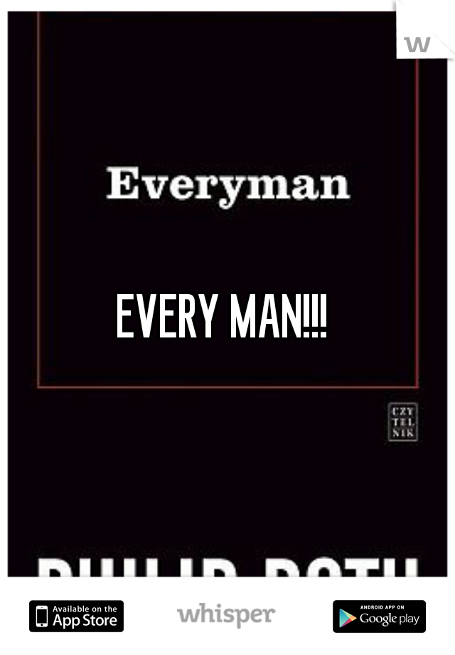 EVERY MAN!!! 
