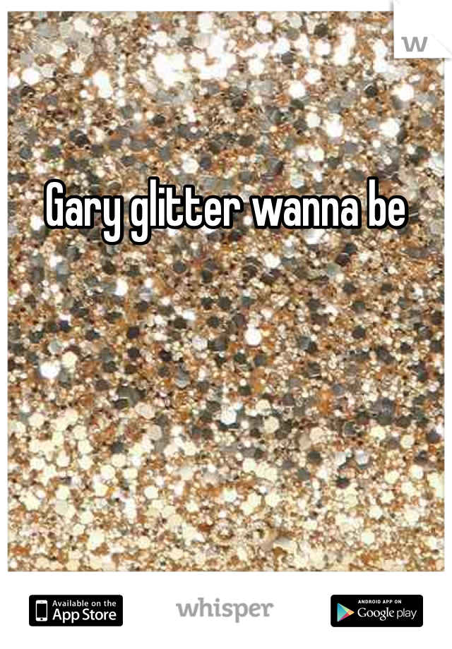 Gary glitter wanna be