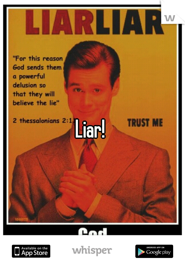 Liar! 