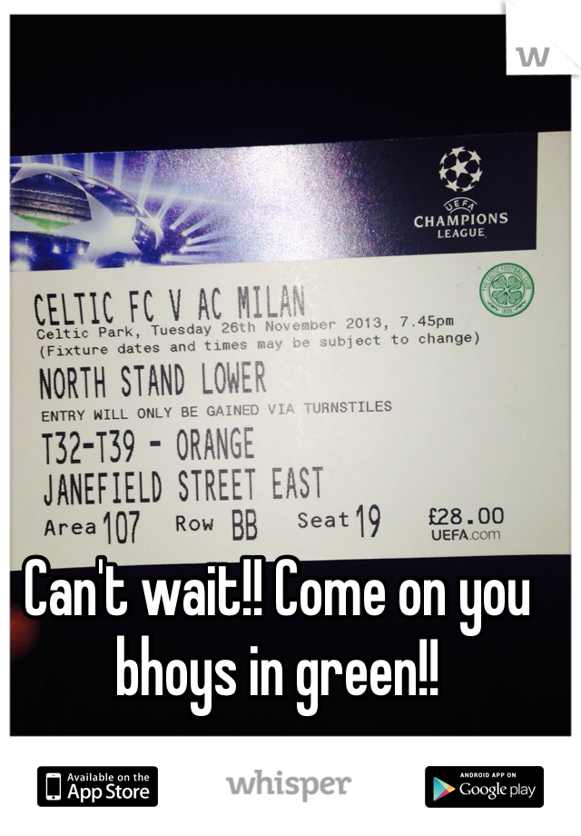 Can't wait!! Come on you bhoys in green!!