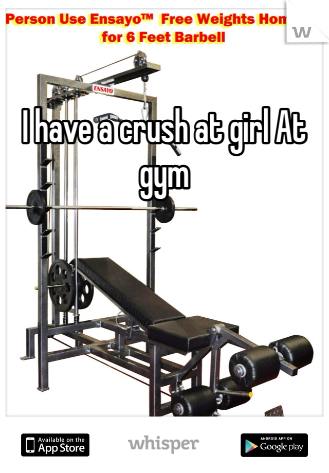 I have a crush at girl At gym