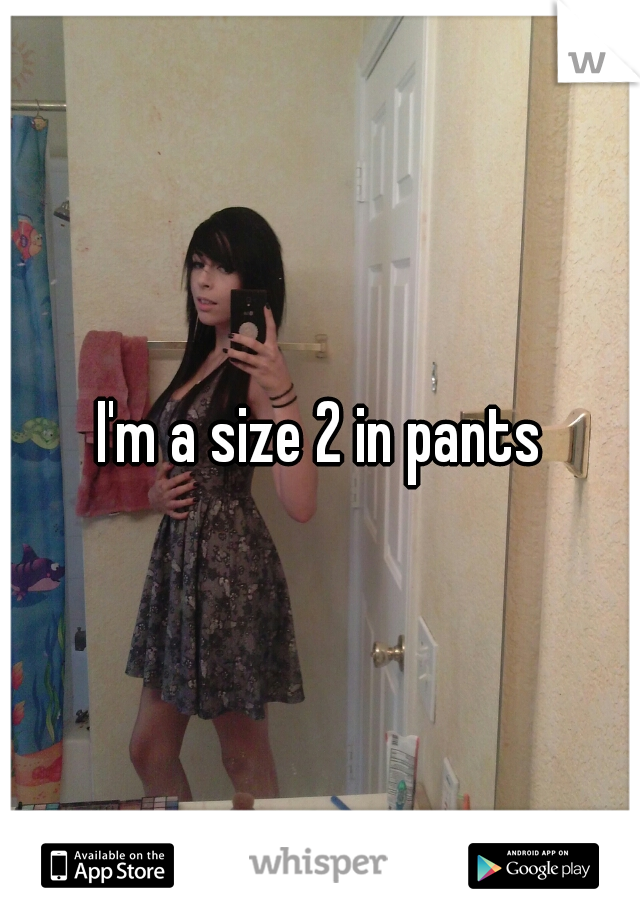 I'm a size 2 in pants