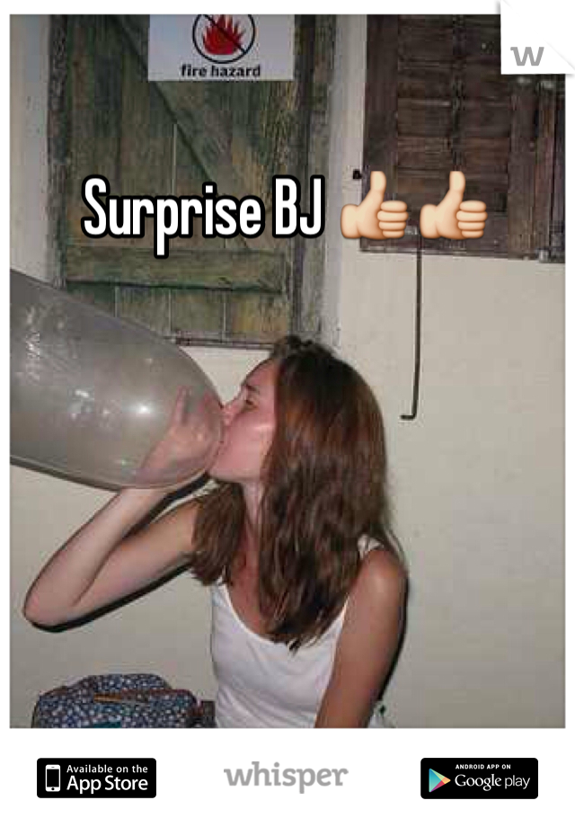 Surprise BJ 👍👍