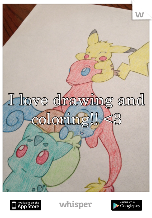 I love drawing and coloring!! <3