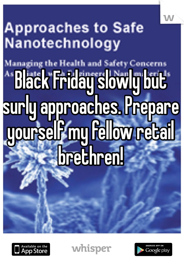 Black Friday slowly but surly approaches. Prepare yourself my fellow retail brethren! 