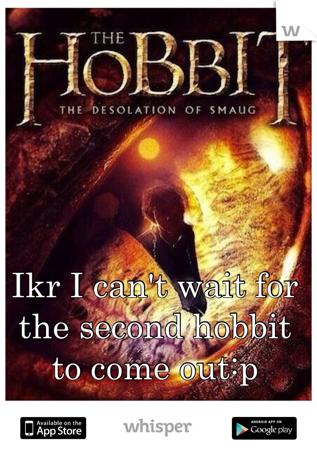 Ikr I can't wait for the second hobbit to come out:p