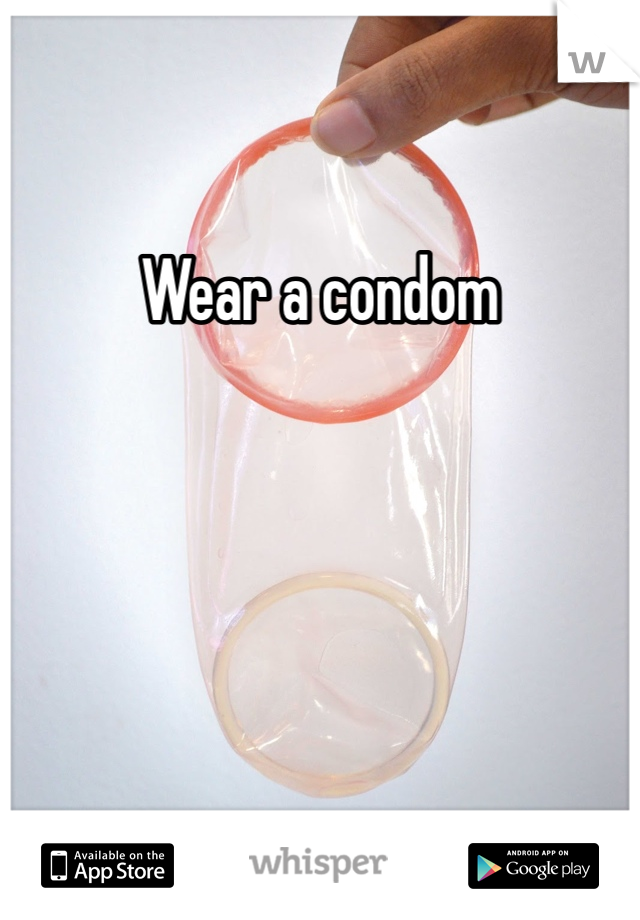Wear a condom