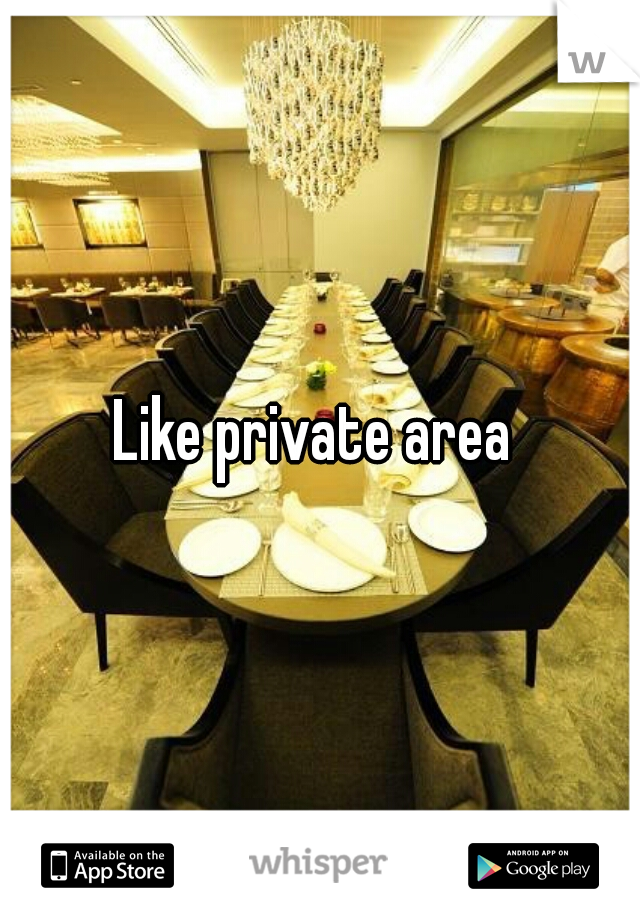 Like private area 