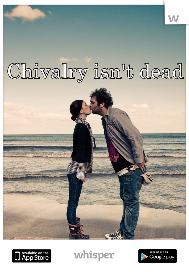 Chivalry isn't dead