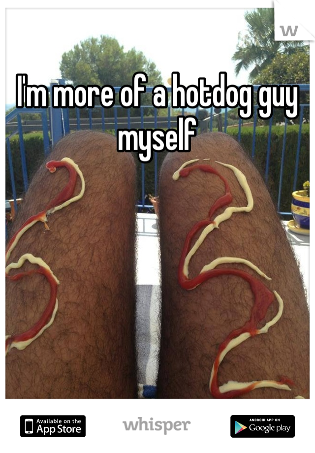 I'm more of a hotdog guy myself