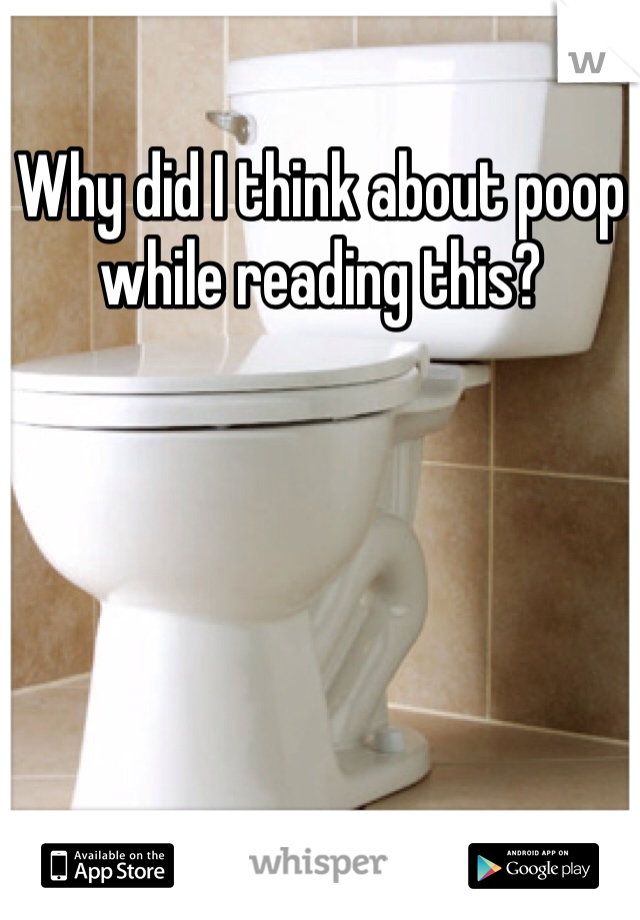 Why did I think about poop while reading this?