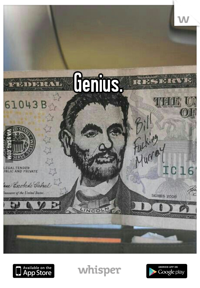 Genius. 