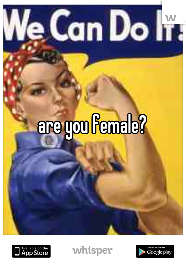 are you female?