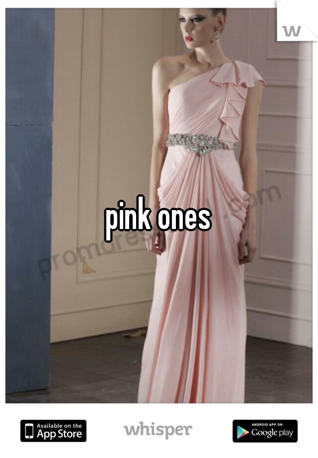 pink ones