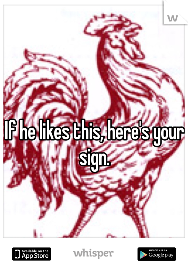 If he likes this, here's your sign.