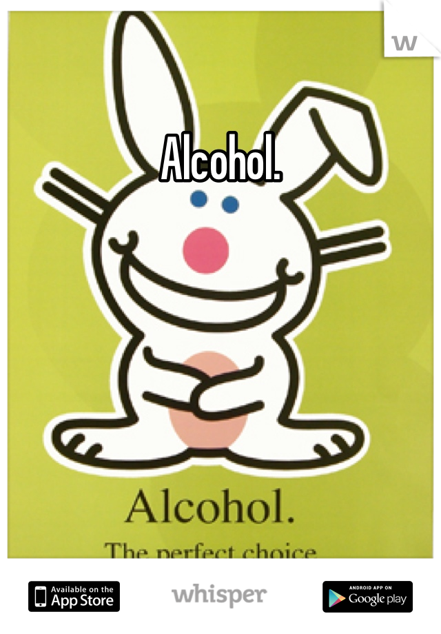 Alcohol.