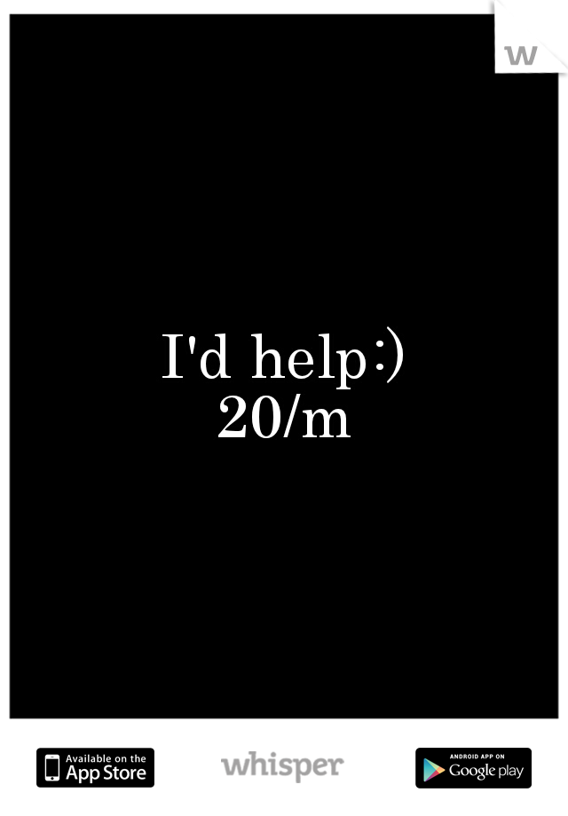 I'd help:)
20/m