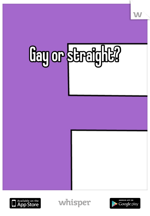Gay or straight?