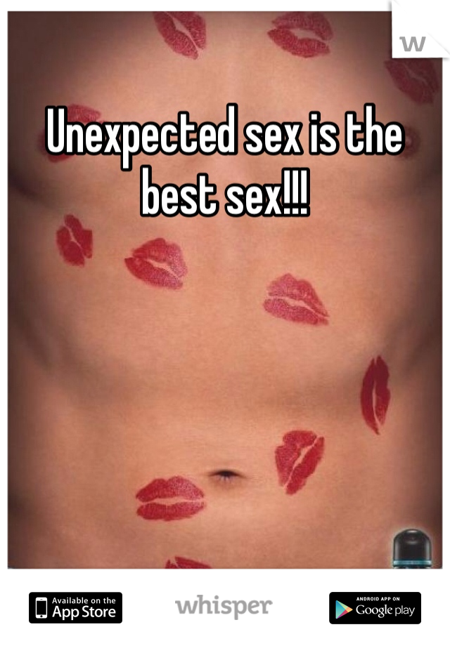 Unexpected sex is the best sex!!!
