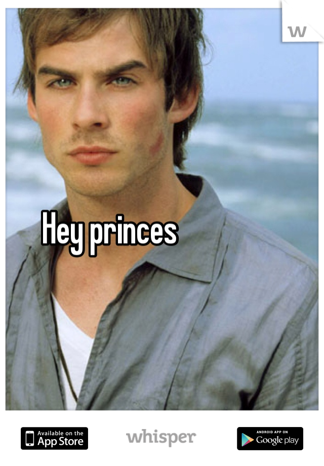 Hey princes