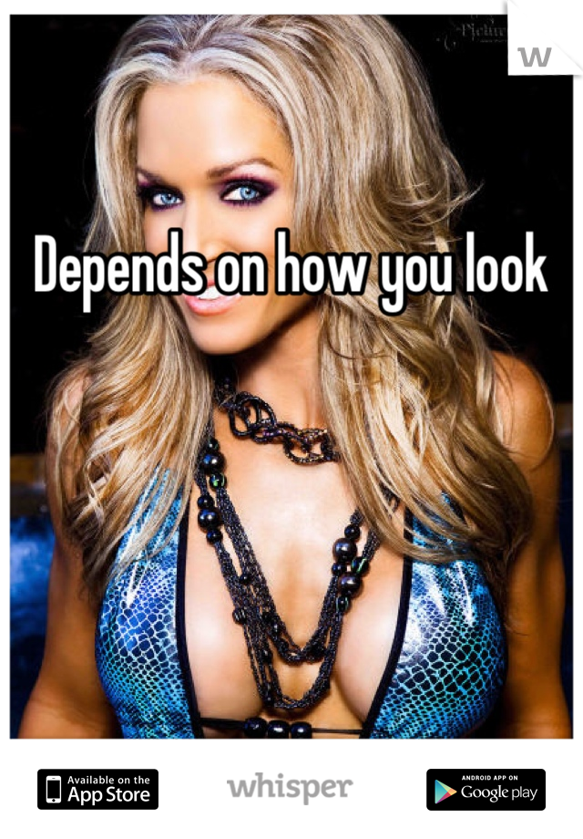 Depends on how you look