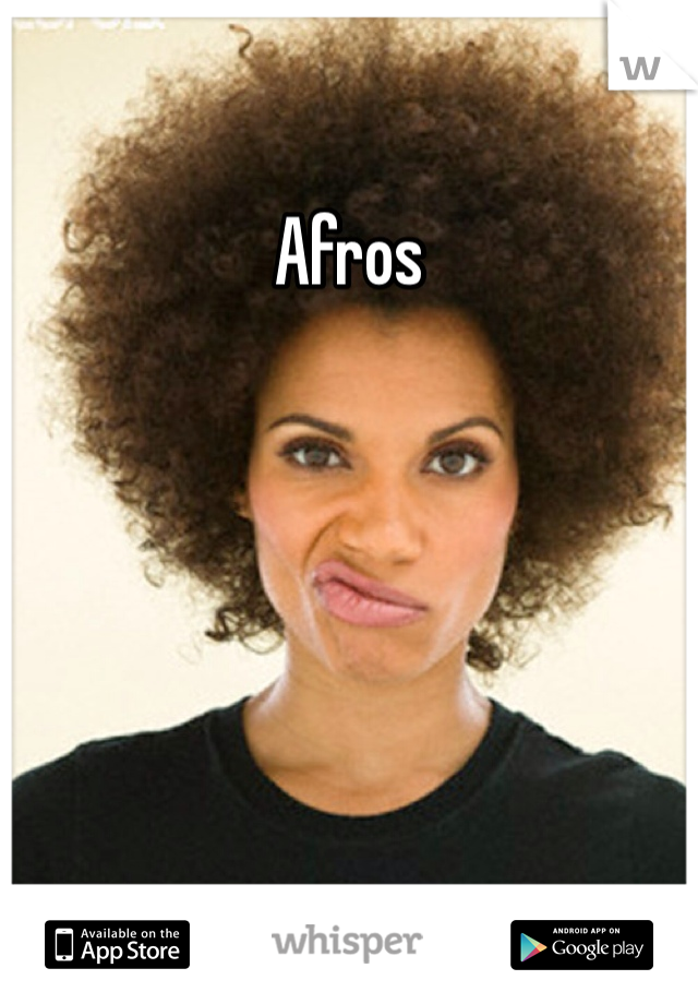Afros 

