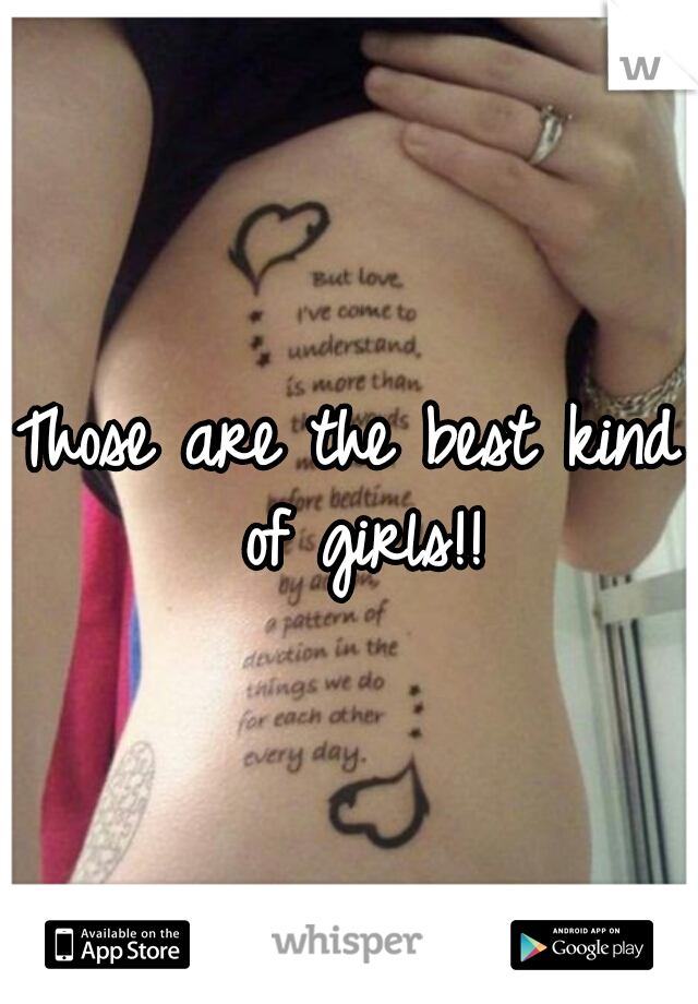 Those are the best kind of girls!!