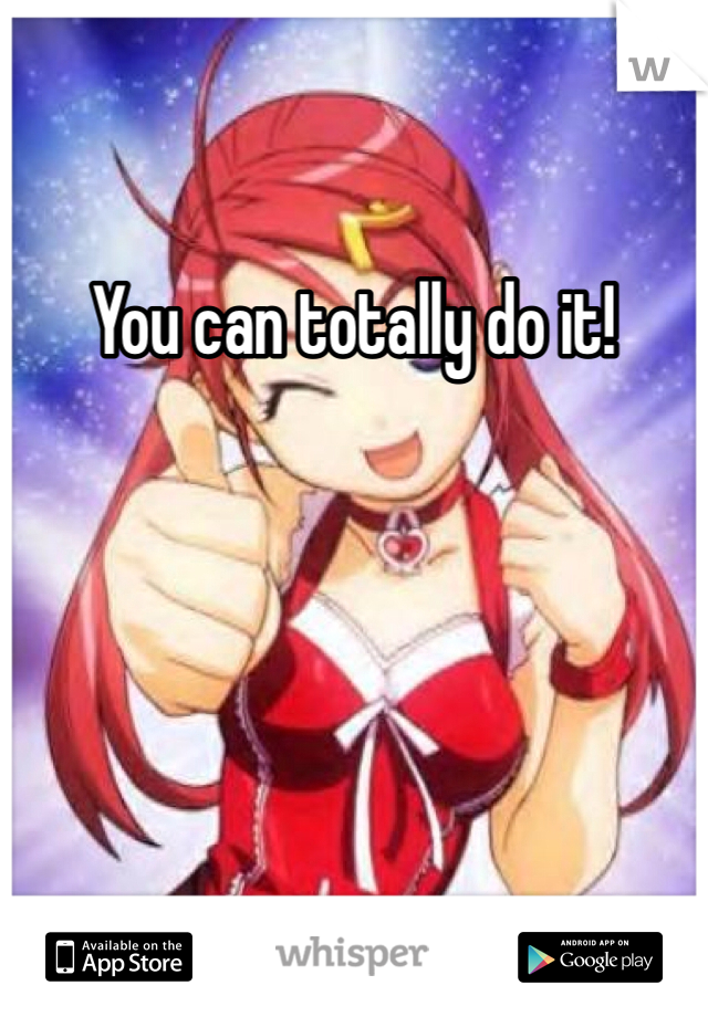 You can totally do it! 